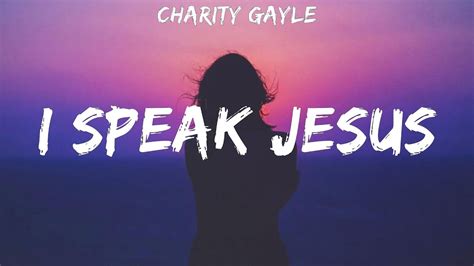 charity gayle i speak jesus lyrics|I Speak Jesus Lyrics .